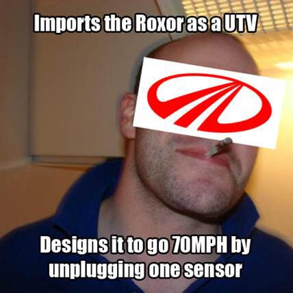 Imports the roxor as a utv - designs to go 70mph by unplugging one sensor - meme